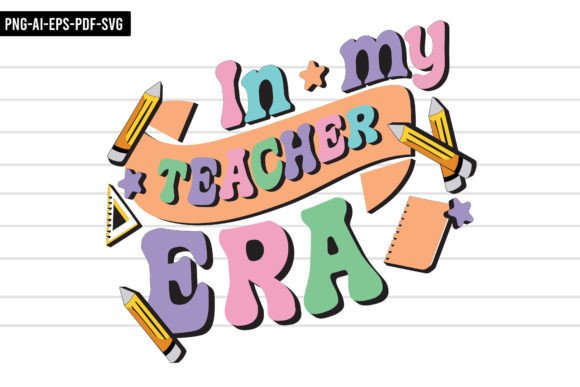 In My Teacher Era Sublimation: Graphics for Crafts
